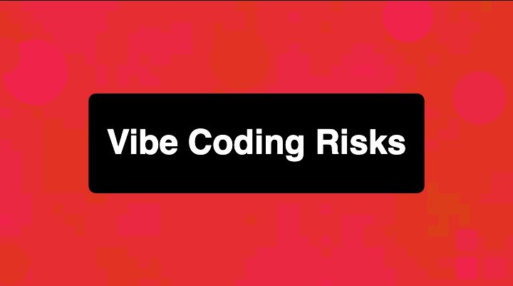 The Hidden Security Risks of Vibe Coding
